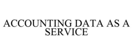 ACCOUNTING DATA AS A SERVICE trademark