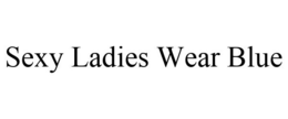 SEXY LADIES WEAR BLUE trademark