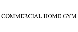 COMMERCIAL HOME GYM trademark