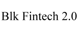 BLK FINTECH 2.0 trademark