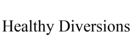 HEALTHY DIVERSIONS trademark