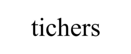TICHERS trademark