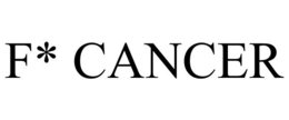 F* CANCER trademark