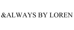 &ALWAYS BY LOREN trademark