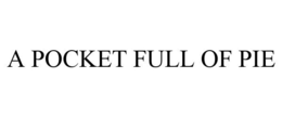 A POCKET FULL OF PIE trademark