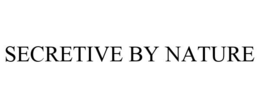 SECRETIVE BY NATURE trademark