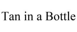TAN IN A BOTTLE trademark