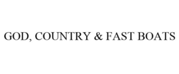 GOD, COUNTRY & FAST BOATS trademark
