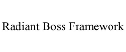 RADIANT BOSS FRAMEWORK trademark