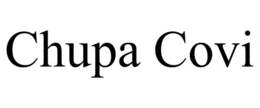 CHUPA COVI trademark