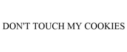 DON'T TOUCH MY COOKIES trademark