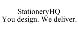 STATIONERYHQ YOU DESIGN. WE DELIVER. trademark