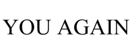 YOU AGAIN trademark