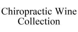 CHIROPRACTIC WINE COLLECTION trademark