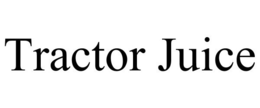 TRACTOR JUICE trademark