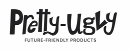 PRETTY-UGLY FUTURE-FRIENDLY PRODUCTS trademark