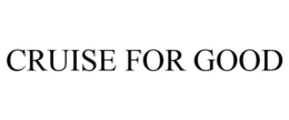 CRUISE FOR GOOD trademark