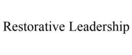 RESTORATIVE LEADERSHIP trademark