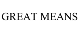 GREAT MEANS trademark