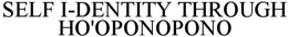 SELF IDENTITY THROUGH HO'OPONOPONO trademark