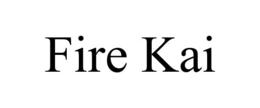 FIRE KAI trademark