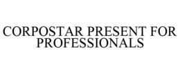 CORPOSTAR PRESENT FOR PROFESSIONALS trademark