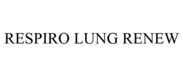 RESPIRO LUNG RENEW trademark