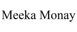 MEEKA MONAY trademark