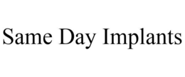 SAME DAY IMPLANTS trademark