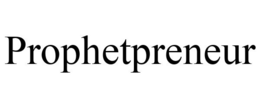 PROPHETPRENEUR trademark