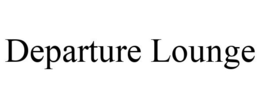 DEPARTURE LOUNGE trademark