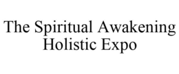 THE SPIRITUAL AWAKENING HOLISTIC EXPO trademark