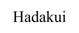 HADAKUI trademark