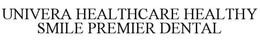 UNIVERA HEALTHCARE HEALTHY SMILE PREMIER DENTAL trademark