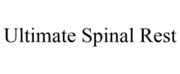 ULTIMATE SPINAL REST trademark