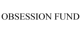 OBSESSION FUND trademark