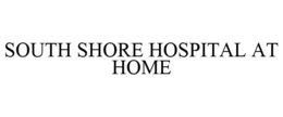 SOUTH SHORE HOSPITAL AT HOME trademark