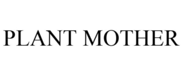PLANT MOTHER trademark