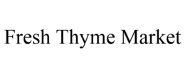 FRESH THYME MARKET trademark