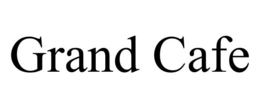GRAND CAFE trademark