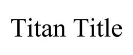 TITAN TITLE trademark
