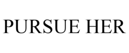 PURSUE HER trademark