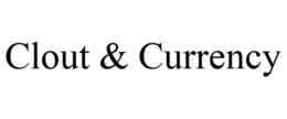 CLOUT & CURRENCY trademark