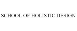 SCHOOL OF HOLISTIC DESIGN trademark