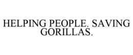 HELPING PEOPLE. SAVING GORILLAS. trademark
