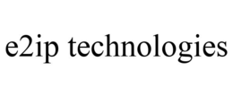 E2IP TECHNOLOGIES trademark