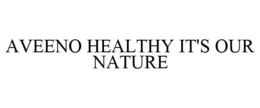 AVEENO HEALTHY IT'S OUR NATURE trademark