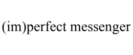 (IM)PERFECT MESSENGER trademark