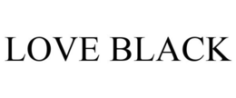 LOVE BLACK trademark