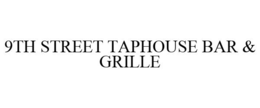 9TH STREET TAPHOUSE BAR & GRILLE trademark